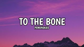 Pemungkas - To The Bone (Lyrics)