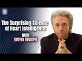 The surprising science of heart  intelligence  how it can change your life with gregg braden