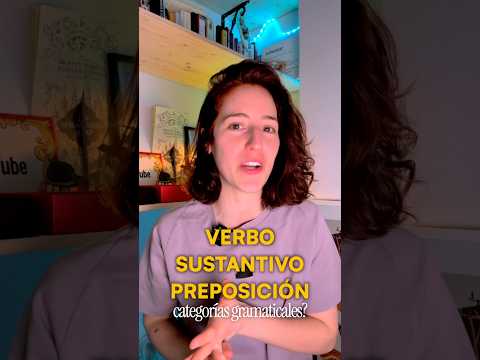 ¿Por qué decimos VERBO, SUSTANTIVO, ADJETIVO…?