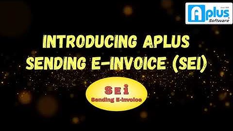 Aplus Software - Introducing Sending E-Invoice (SEI) Package