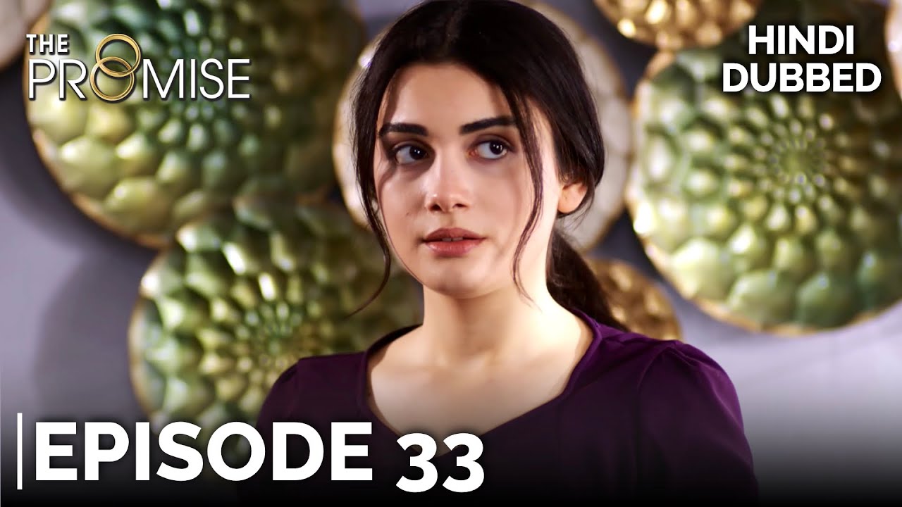 Download The Promise Episode 33 (Hindi Dubbed)
