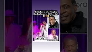 Keith Sweat is Letting the Ladies Know He Still Got it at  64‼️🥴