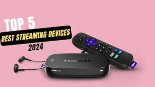 Best Streaming Devices for 2024