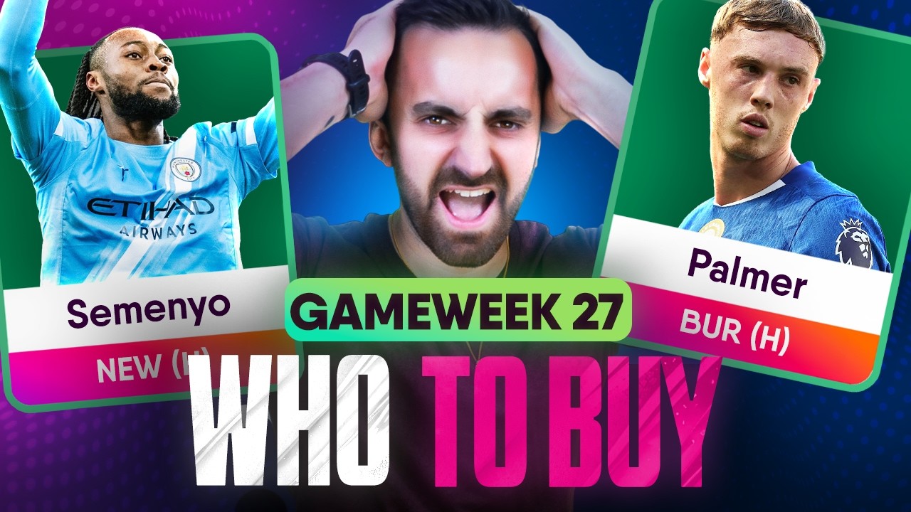 FPL GW27 WHO TO BUY 🔥 | Fantasy Premier League 25/26