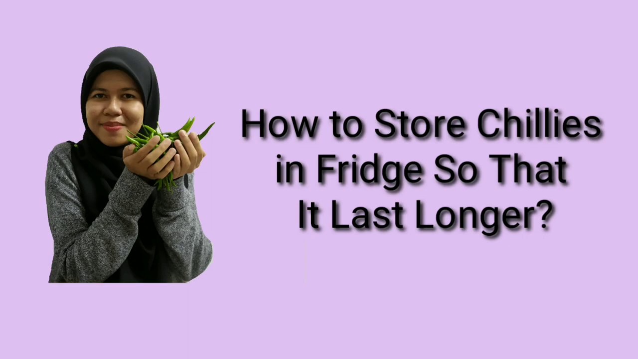 THANK ME LATER! 1 HOW TO STORE CHILLIES IN FRIDGE SO THAT IT LAST