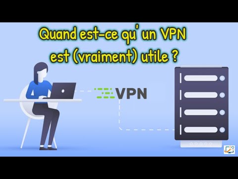 Quand est-ce qu'un VPN est (vraiment) utile ?