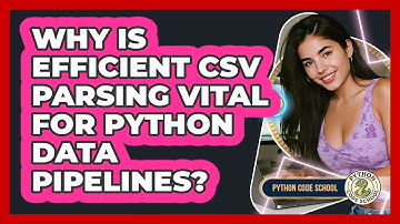 Why Is Efficient CSV Parsing Vital For Python Data Pipelines? - Python Code School