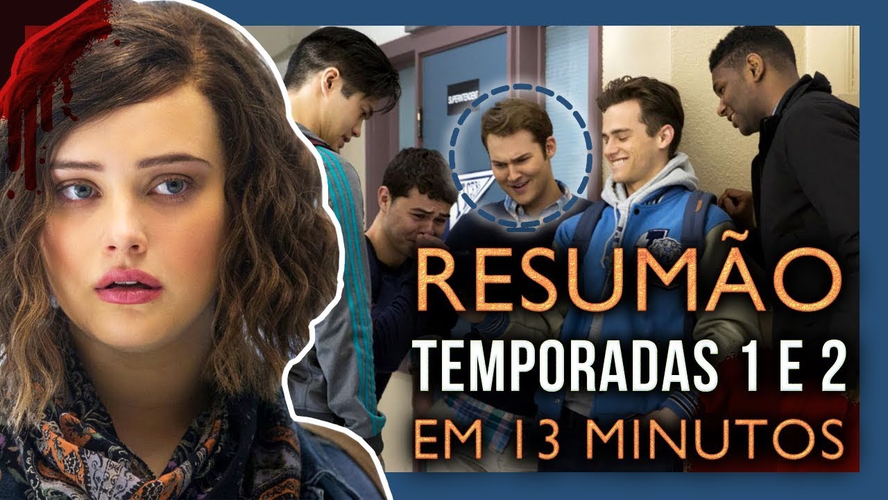 13 REASONS WHY | SUPER RESUMO TEMPORADAS 1 E 2 | NETFLIX
