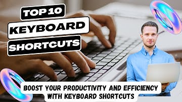TOP 10 Keyboard Shortcuts | How to Boost Your Productivity and Efficiency with Keyboard Shortcuts