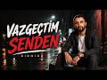 Vazgeçtim Senden BirNidâ 