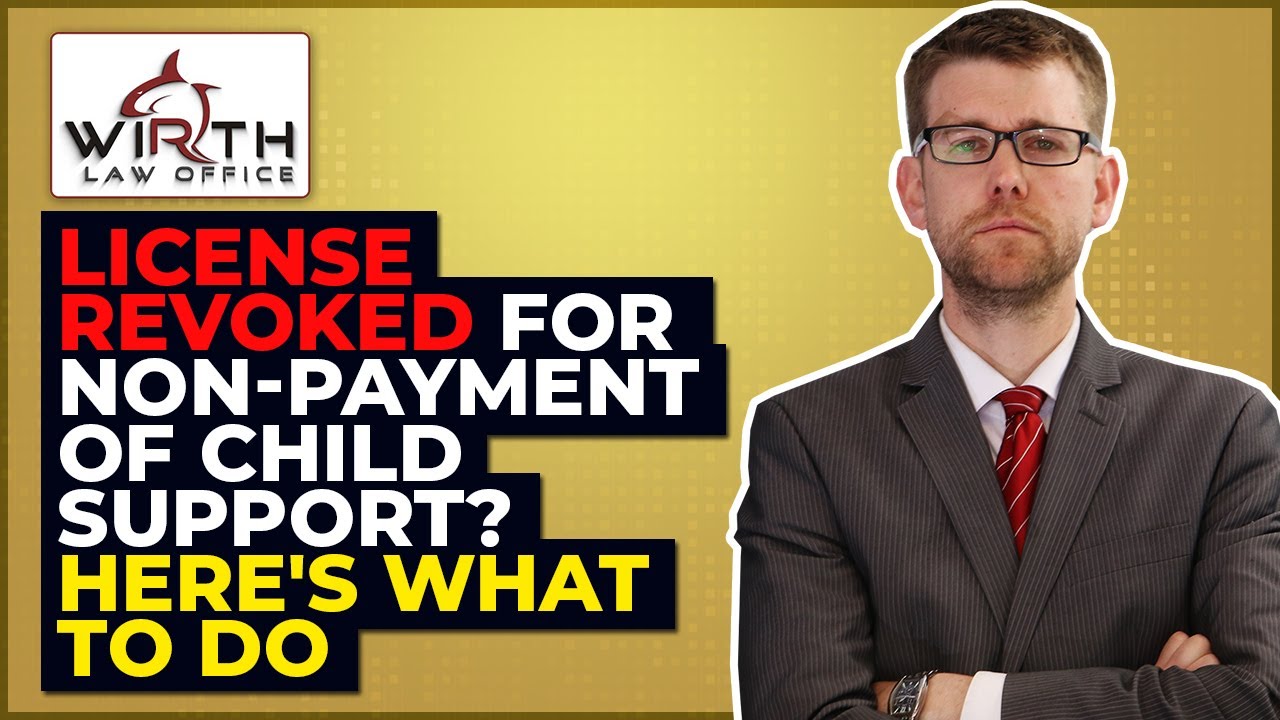 License Revoked for Non-Payment of Child Support? Here's What to Do.