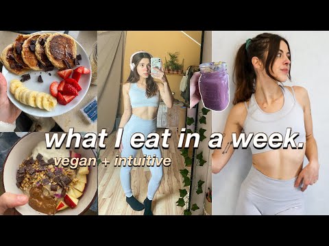 What I Eat In A Week As A Fit & Vegan Girl *realistic, balanced & intuitive*