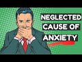 A Common Cause of Anxiety that is Often Neglected