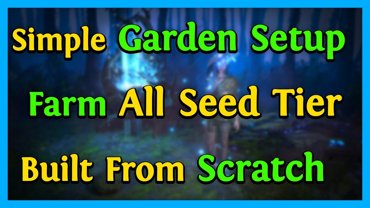 POE Harvest - Simple Garden Setup To Farm All Seed Tier (T1 - T4