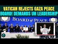 Vatican Rejects Trump’s US-Led PEACE Body | Says, “Will Follow  UN Peace Framework”