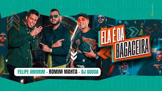 ELA É DA BAGACEIRA - Romim Mahta, DJ Guuga, Felipe Amorim (Videoclipe Oficial)