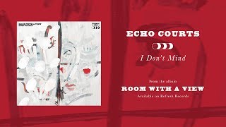 Watch Echo Courts I Dont Mind video