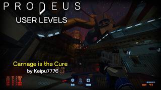 Prodeus user maps | Carnage is the Cure: says so on the tin