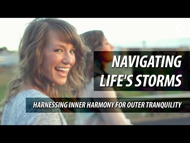 Navigating Life's Storms: Harnessing Inner Harmony for Outer Tranquility class=