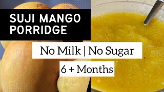Suji Mango Porridge | 6+ Month baby Food | Mango Recipe | Suji Porridge | Hindi |