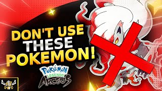 10 POKEMON You Should NOT USE In Pokemon Legends Arceus!