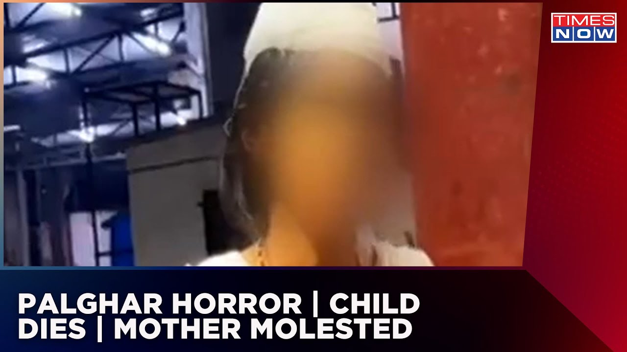 Palghar Horror | Child Dies After Thrown Away From Cab, Mother Molested | Accused Arrested | News