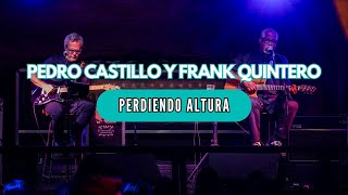 FRANK QUINTERO Y PEDRO CASTILLO - Perdiendo altura 🎶🎸🎤🦎 (Concierto en Club Subterráneo)