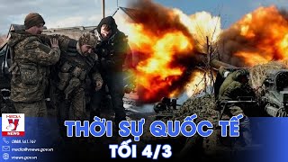 Thời sự Quốc tế tối 4\/3.Nga đánh bại lữ đoàn Ukraine, chiếm loạt yếu điểm; hạ 38 UAV tấn công Crimea