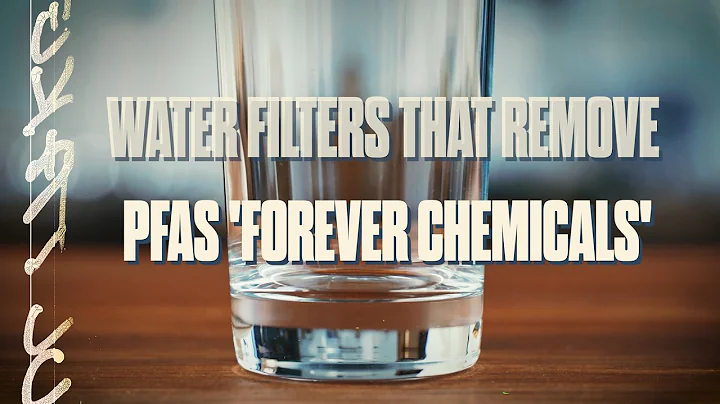 How to Find a Water Filter That Removes PFAS (Forever Chemicals)