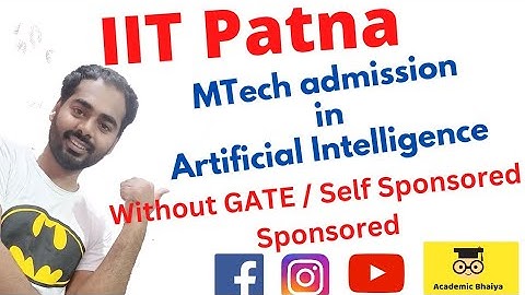 IIT Patna MTech in Artificial Intelligence Without GATE | MTech Self Sponsored in IIT Patna