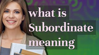 Subordinate Meaning Of Subordinate