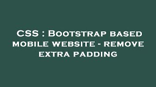 CSS : Bootstrap based mobile website - remove extra padding