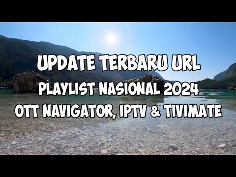 [UPDATE PLAYLIST  NASIONAL 2024] OTT NAVIGATOR, IPTV & TIVIMATE | EDISI PEMANDANGAN PANTAI | PART 10