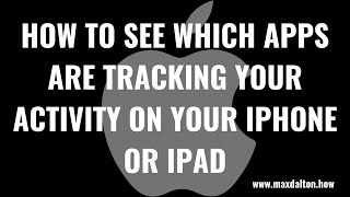 How to See Which Apps Are Tracking Your Activity on Your iPhone or iPad
