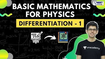 Basic Mathematics | Differentiation - 1| Class 11 | Unacademy NEET Toppers | Physics | Namo Kaul