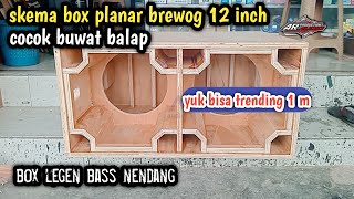 skema lengkap box planar 12 inch versi brewog dan cara pembuatannya