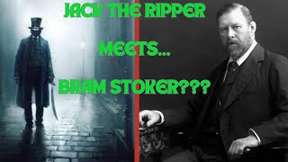 How Well Did Bram Stoker Know Jack The Ripper?