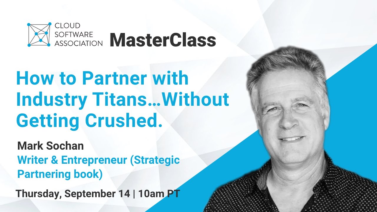 CSA Masterclass - How to Partner with Industry Titans with Mark Sochan