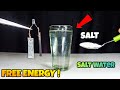 FREE ENERGY with SALT WATER - 100% Working