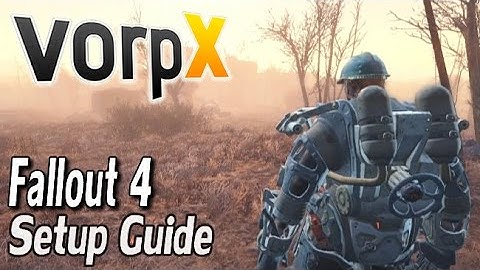 Fallout 4 VorpX Guide - HTC VIVE, Oculus Rift & SteamVR
