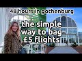 how to find £5 flights |  gothenburg prices | 48 hours in göteborg