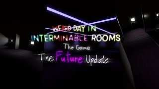 The Future Update - Weird Day In Interminable Rooms: The Game