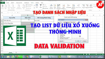 Tạo danh sách xổ xuống thông minh - Data Validation - Tạo danh sách nhập dữ liệu mẫu trong Excel