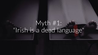 Myth #1: "Irish is a dead language"