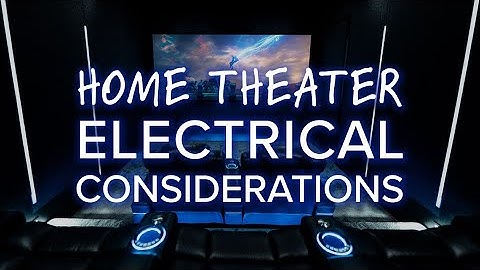 Home Theater Electrical Considerations - Don