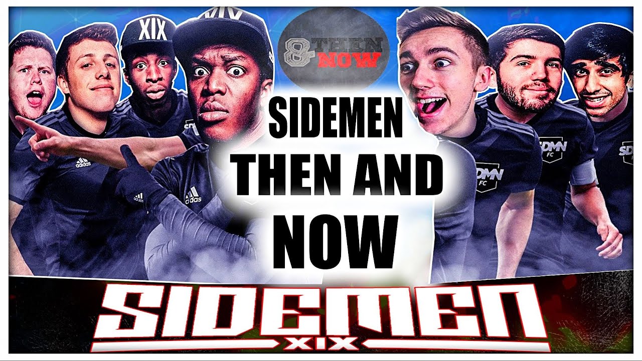 SIDEMEN Then And Now From Their 1st Uploads To Today YouTube