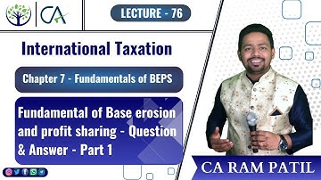 Lecture 76 - Fundamental of Base erosion and Profit Shifting - Q & A | Part - 1 | CA Ram Patil