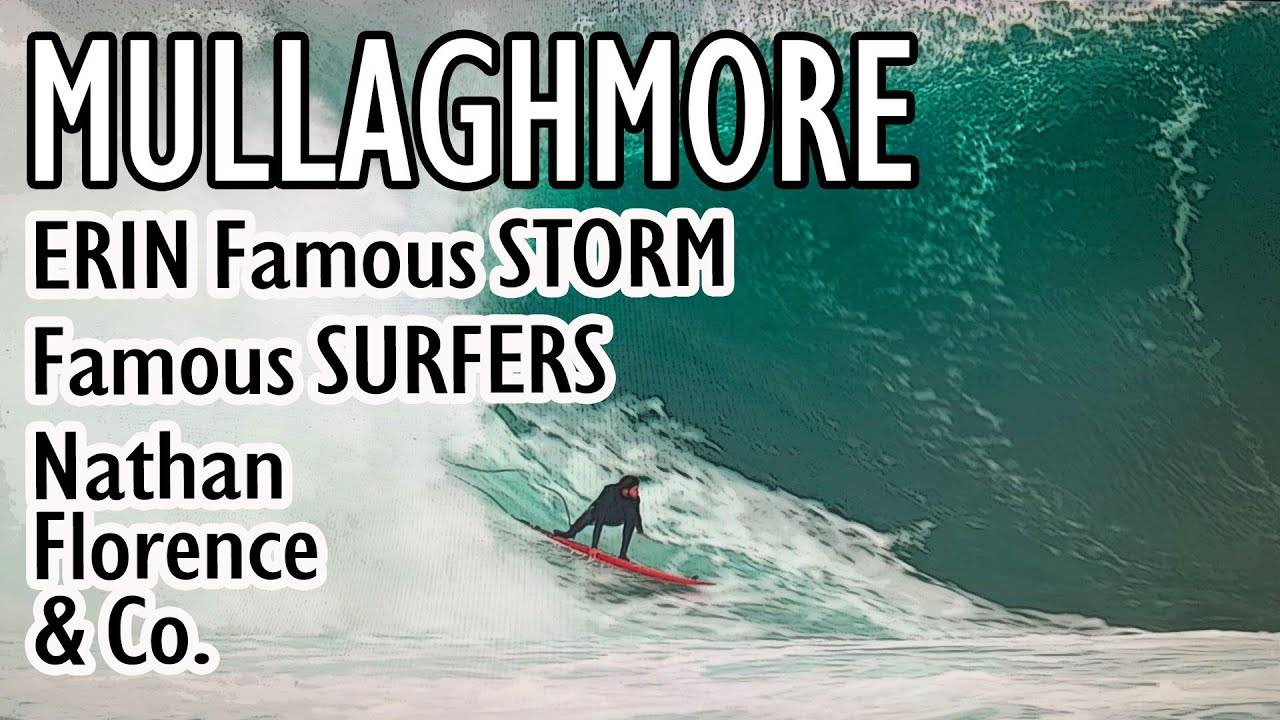 Mullaghmore - Famous Storm ERIN, Famous Surfers, Nathan Florence & Co