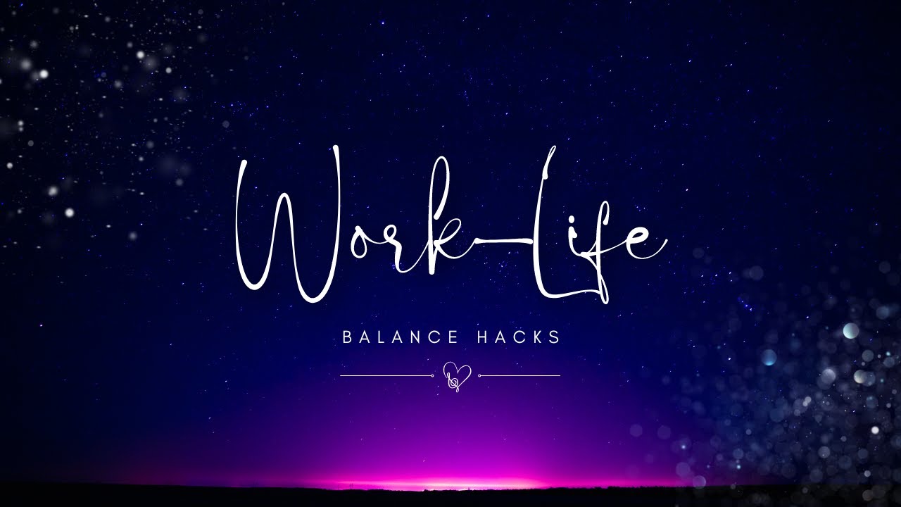 Work-Life Balance Hacks: Practical Solutions for a High-Demand Topic ...