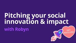 Pitching your Social Innovation and Impact with Robyn King [Canva]